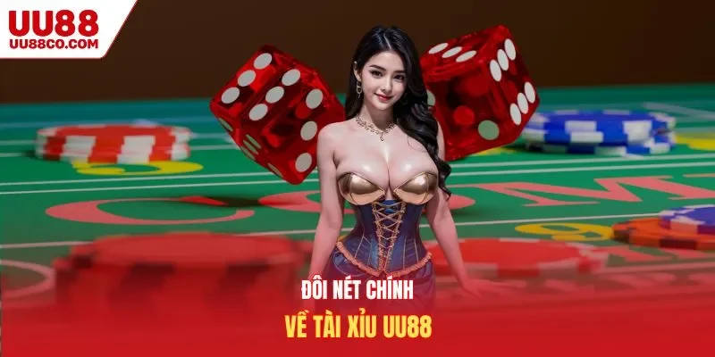 Đôi nét chính về tài xỉu UU88